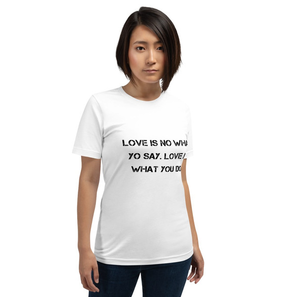 Love is no what yo say. Love is what you do. - Unisex Short Sleeve Jersey T-Shirt Motivational quotes 7848385