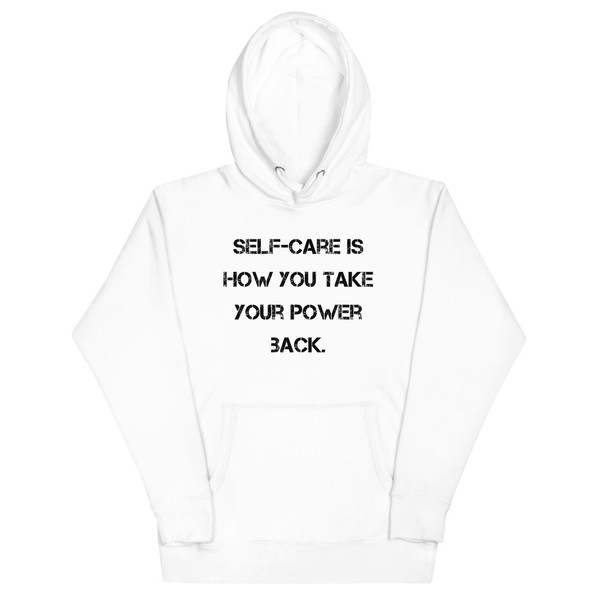 Self-care is how you take your power back. - Unisex Hoodie Motivational quotes 7848274