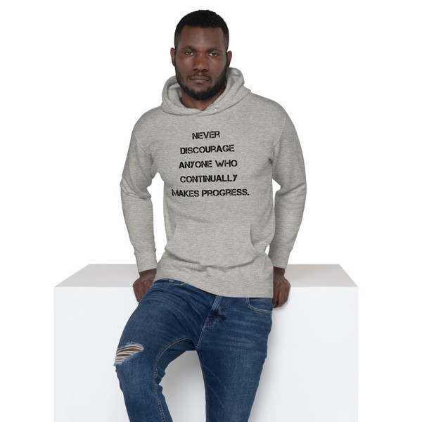 Never discourage anyone who continually makes progress. - Unisex Hoodie Motivational quotes 7848193