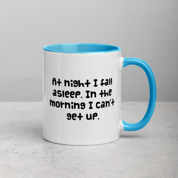 At night I fall asleep. In the morning I can't get up. - Ceramic Mug with Color Funny quotes 7848662