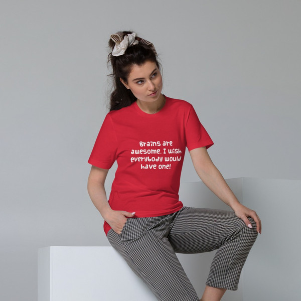 Brains are awesome. I wish everybody would have one! - Unisex Organic Cotton T-Shirt Funny quotes 7848235