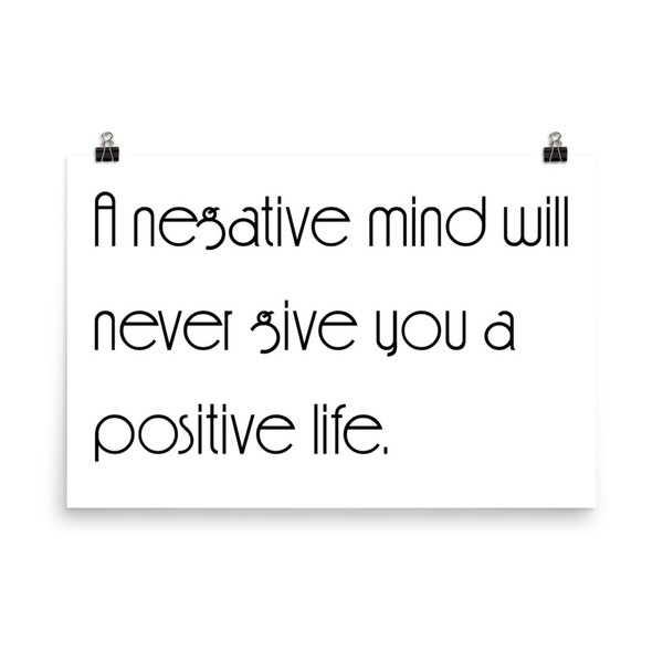 A negative mind will never give you a positive life. - Paper Poster Motivational quotes 7851751