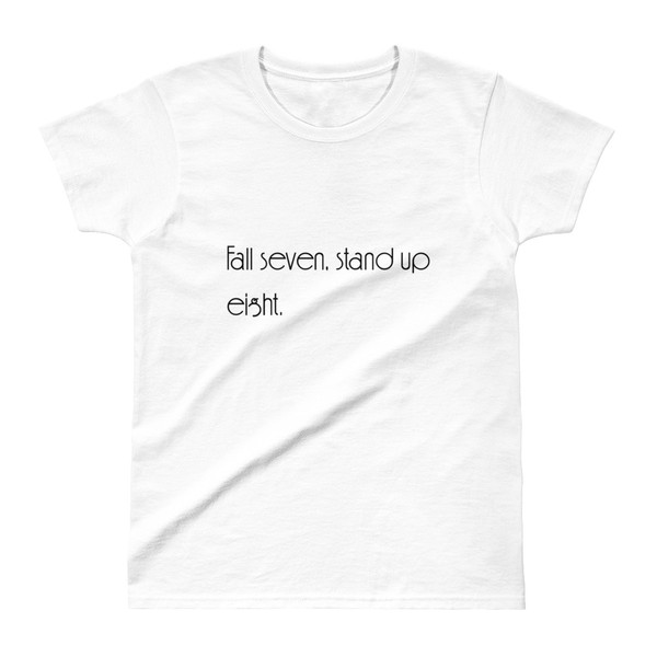 Fall seven, stand up eight. - Ladies' Ultra Cotton T-Shirt Motivational quotes 7853749