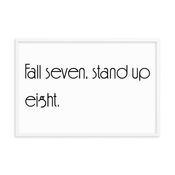 Fall seven, stand up eight. - Matte Paper Framed Poster Motivational quotes 7851159