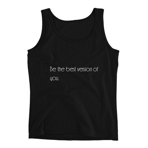 Be the best version of you. - Ladies Missy Fit Ringspun Tank Top Motivational quotes 7852538