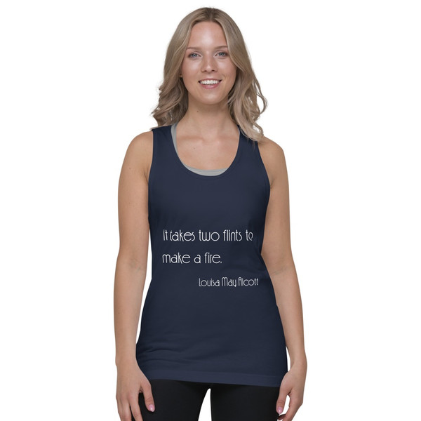 It takes two flints to make a fire. - Louisa May Alcott - Fine Jersey Tank Top Unisex Motivational quotes 7851152