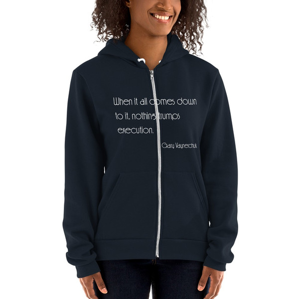 When it all comes down to it, nothing trumps execution. - Gary Vaynerchuk - Unisex Flex Fleece Zip Hoodie Motivational quotes 7853697