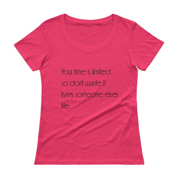 Your time is limited, so don't waste it living someone else's life. - Ladies Sheer Scoopneck T-Shirt Motivational quotes 7852693