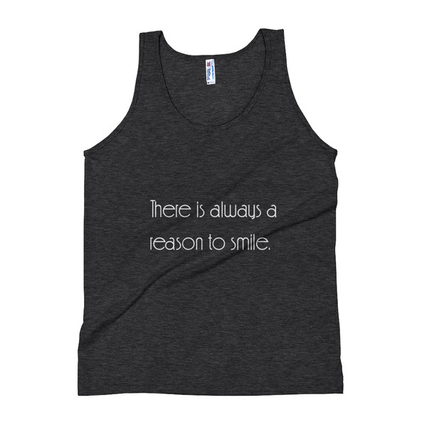 There is always a reason to smile. - Unisex Soft Tri-Blend Tank Motivational quotes 7853551