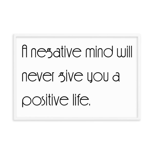 A negative mind will never give you a positive life. - Matte Paper Framed Poster Motivational quotes 7851939