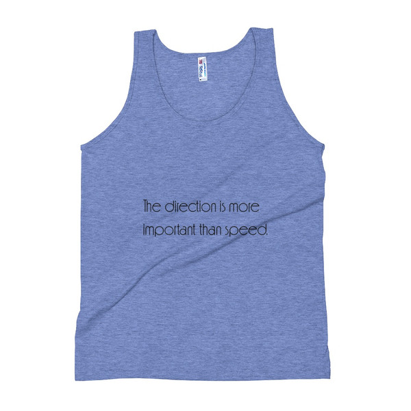 The direction is more important than speed. - Unisex Soft Tri-Blend Tank Motivational quotes 7853523