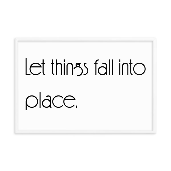 Let things fall into place. - Matte Paper Framed Poster Motivational quotes 7851363
