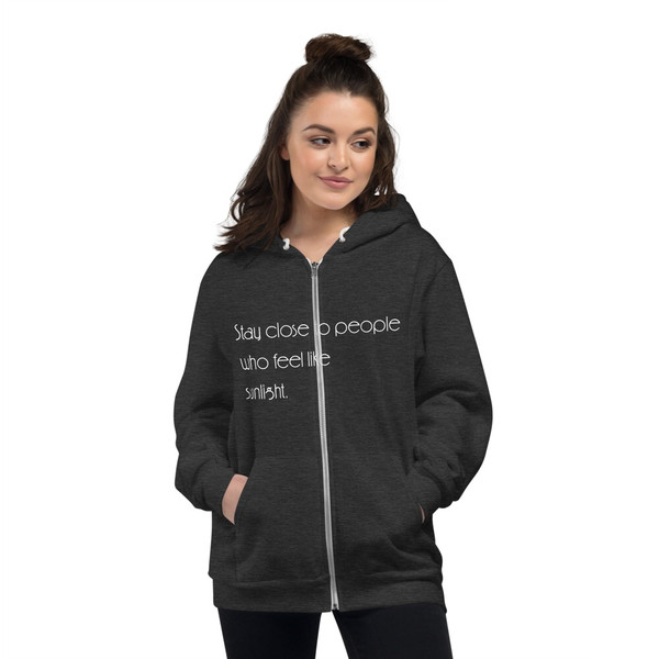 Stay close to people who feel like sunlight. - Unisex Flex Fleece Zip Hoodie Motivational quotes 7853567