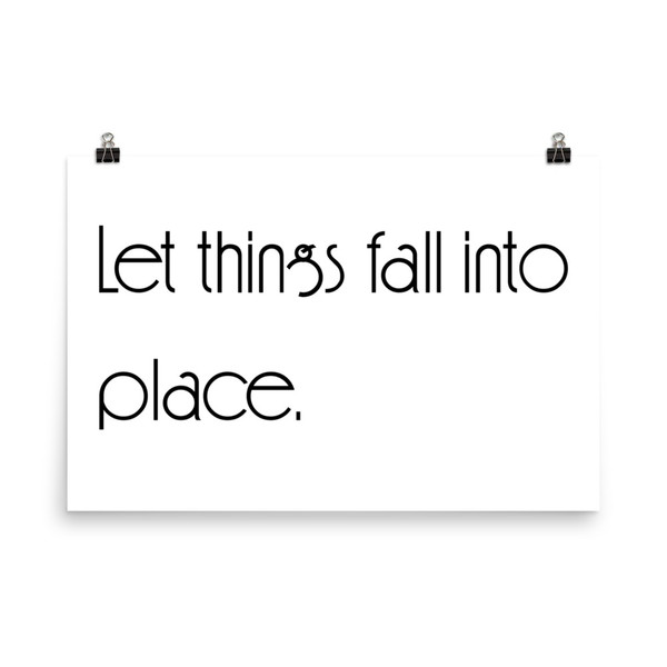Let things fall into place. - Paper Poster Motivational quotes 7851291