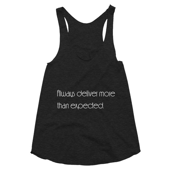 Always deliver more than expected. - Women's Tri-Blend Racerback Tank Motivational quotes 7853359