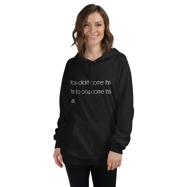 You didn't come this far to only come this far. - Unisex Fleece Pullover Hoodie Motivational quotes 7851081
