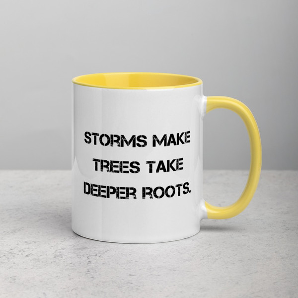 Storms make trees take deeper roots. - Ceramic Mug with Color Motivational quotes 7849225