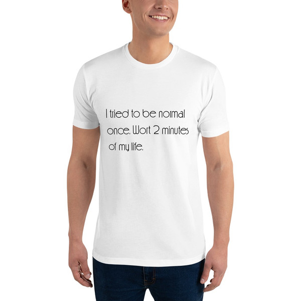I tried to be normal once. Wort 2 minutes of my life. - Fitted Long Sleeve Crew Motivational quotes 7852789