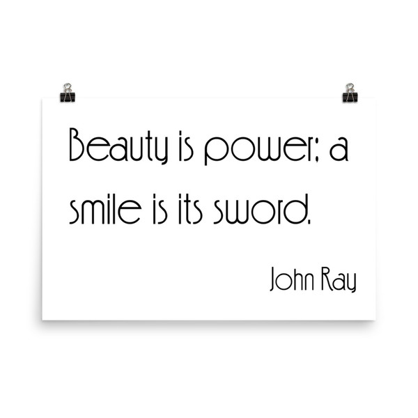 Beauty is power; a smile is its sword. - John Ray - Paper Poster Motivational quotes 7851153