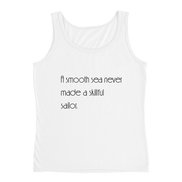 A smooth sea never made a skillful sailor. - Ladies Missy Fit Ringspun Tank Top Motivational quotes 7852511