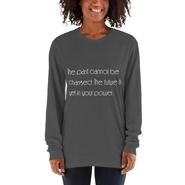 The past cannot be changed. The future is yet in your power. - Unisex Long Sleeve T-Shirt Motivational quotes 7850961