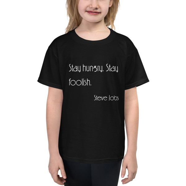 Stay hungry. Stay foolish. - Steve Jobs - Youth Lightweight Fashion T-Shirt Motivational quotes 7852017