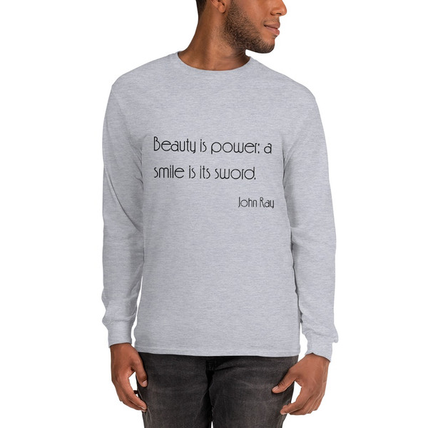 Beauty is power; a smile is its sword. - John Ray - Ultra Cotton Long Sleeve T-Shirt Motivational quotes 7852018