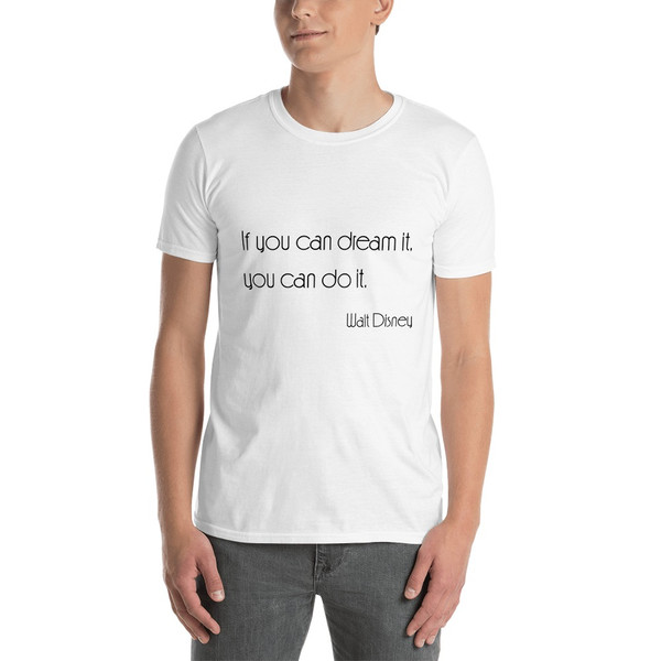If you can dream it, you can do it. - Walt Disney - Unisex Softstyle T-Shirt Motivational quotes 7851303