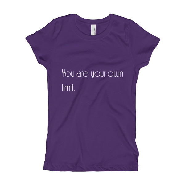 You are your own limit. - Girl's The Princess Tee Motivational quotes 7853300