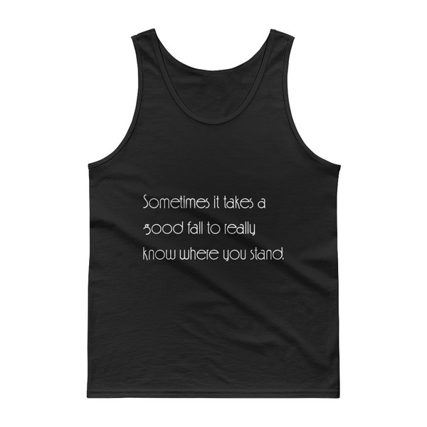 Sometimes it takes a good fall to really know where you stand. - Ultra Cotton Tank Top Motivational quotes 7850953