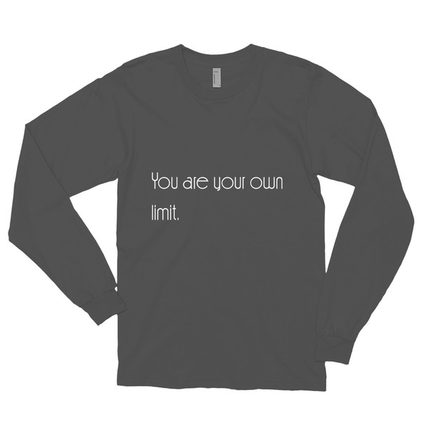 You are your own limit. - Unisex Long Sleeve T-Shirt Motivational quotes 7851150