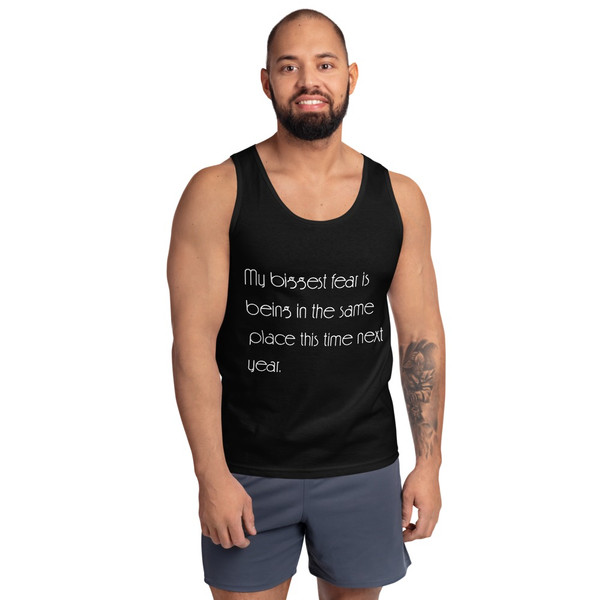 My biggest fear is being in the same place this time next year. - Ultra Cotton Tank Top Motivational quotes 7853620