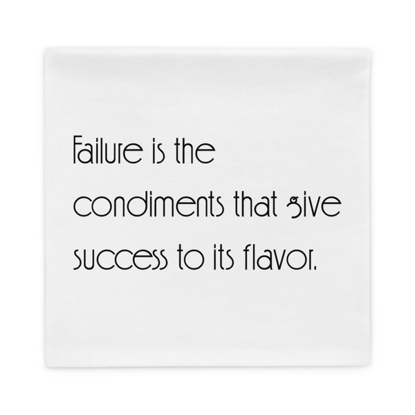 Failure is the condiments that give success to its flavor. - Pillow Case Motivational quotes 7852678