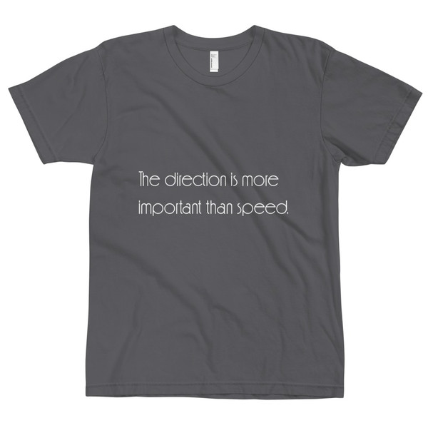 The direction is more important than speed. - Unisex Short Sleeve T-Shirt Motivational quotes 7851378