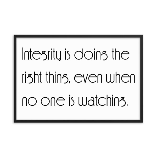Integrity is doing the right thing, even when no one is watching. - Matte Paper Framed Poster Motivational quotes 7852063