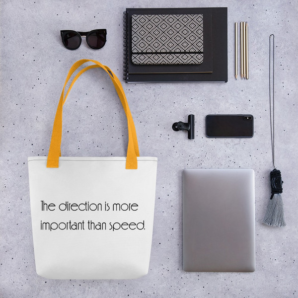 The direction is more important than speed. - Tote Motivational quotes 7852308