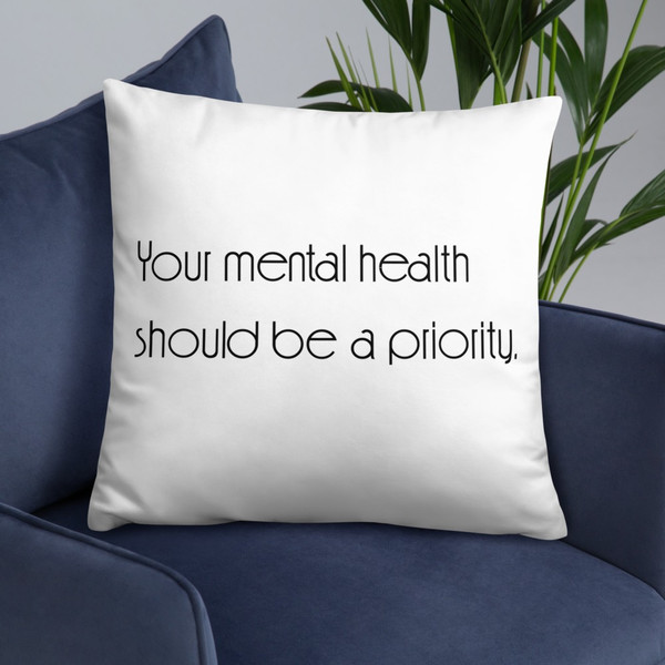 Your mental health should be a priority. - Pillow Motivational quotes 7852114