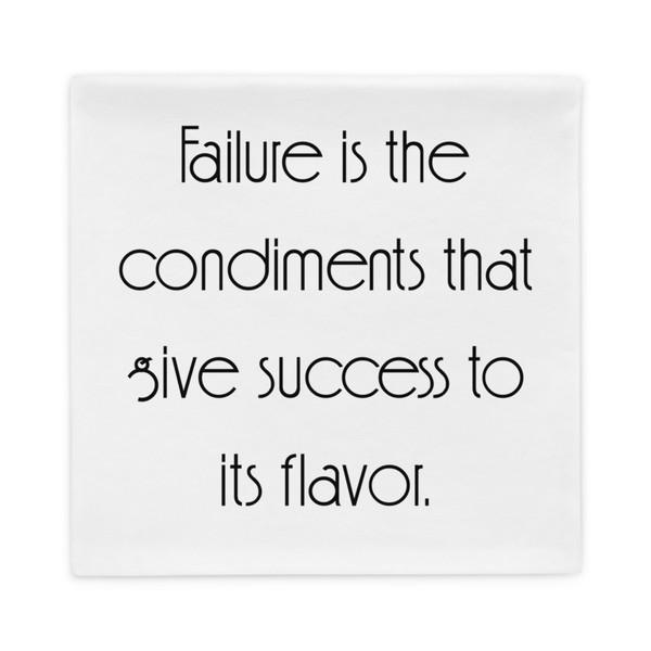 Failure is the condiments that give success to its flavor. - Pillow Case Motivational quotes 7852812