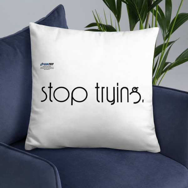 You only fail when you stop trying. - Pillow Motivational quotes 7852379