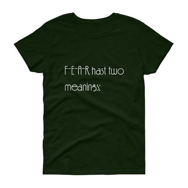 F-E-A-R hast two meanings: - Ladies Cotton Short Sleeve T-Shirt Motivational quotes 7851912