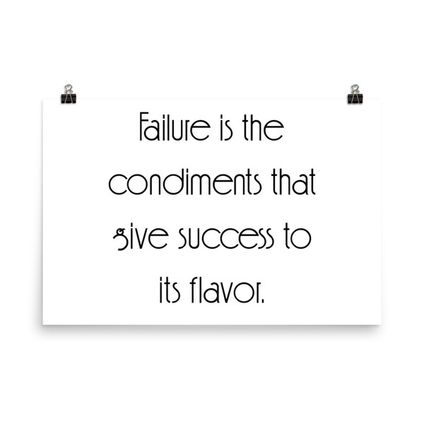 Failure is the condiments that give success to its flavor. - Paper Poster Motivational quotes 7852177