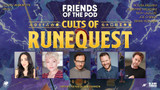 Watch as The Glass Cannon plays RuneQuest on Friends of the Pod, with guest GM Chaosium's Brian Holland