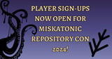  Player sign-ups ​are open for Miskatonic Repository Con 2024!