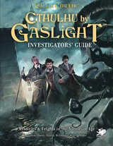 Out now: the Cthulhu by Gaslight Investigators' Guide