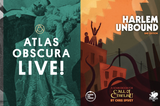 Coming up on May 28th, Harlem Unbound creator Chris Spivey is a guest of Atlas Obscura