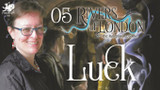 Get Ready for Rivers of London P5 | Luck