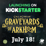 Graveyards of Arkham Kickstarter launches July 18th!