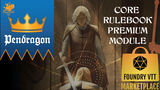Out now on Foundry VTT: Pendragon Core Rulebook