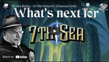 Chaosium Interviews: John Wick talks 7th Sea Books - On the Horizon!