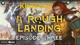 The RuneQuest Starter Stream: Episode 03 - A Rough Landing is now up on YouTube